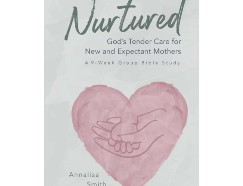 Nurtured: God’s Tender Care for New and Expectant Mothers